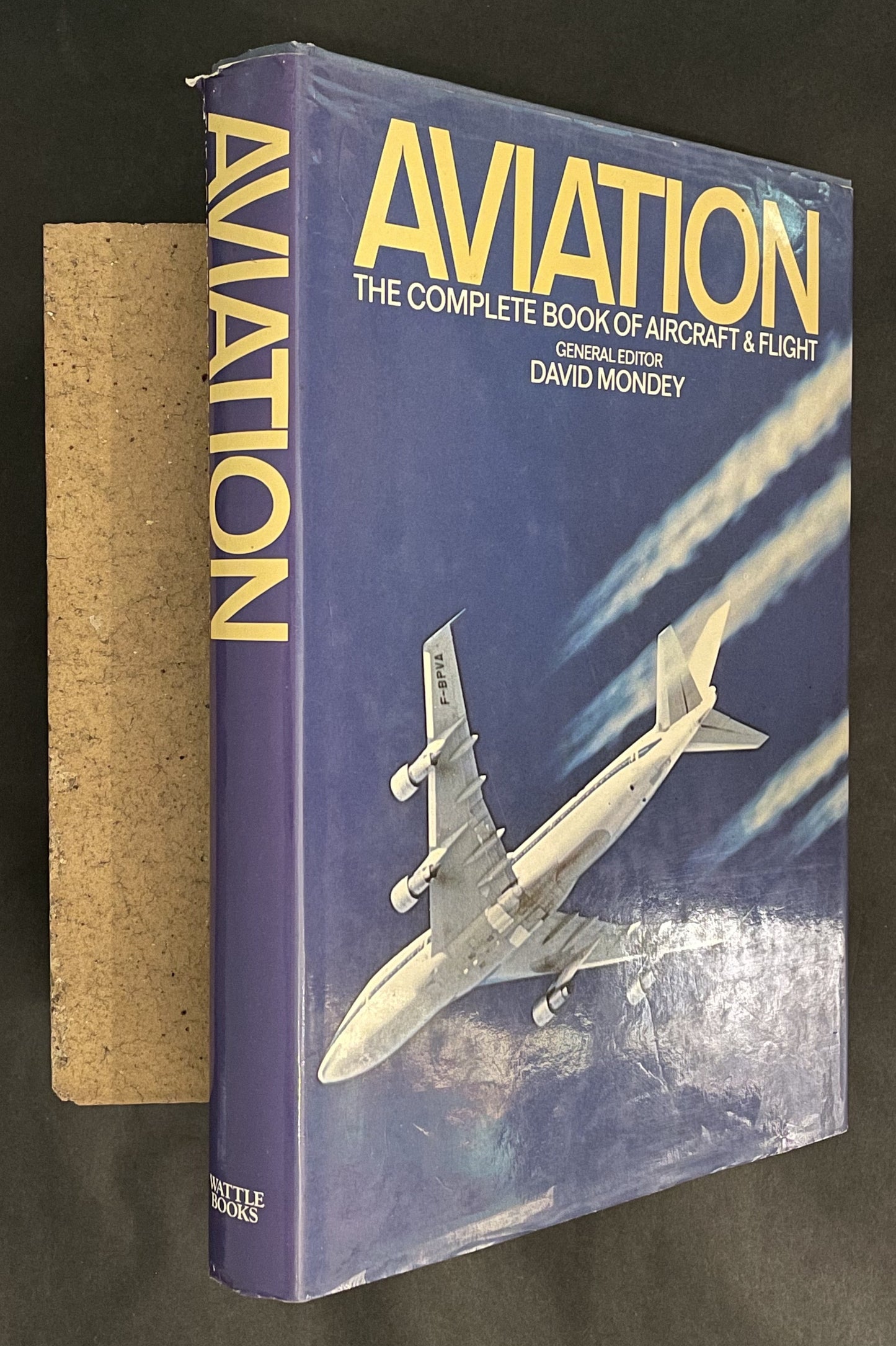 Aviation, the Complete Book of Aircraft and Flight by David Mondey