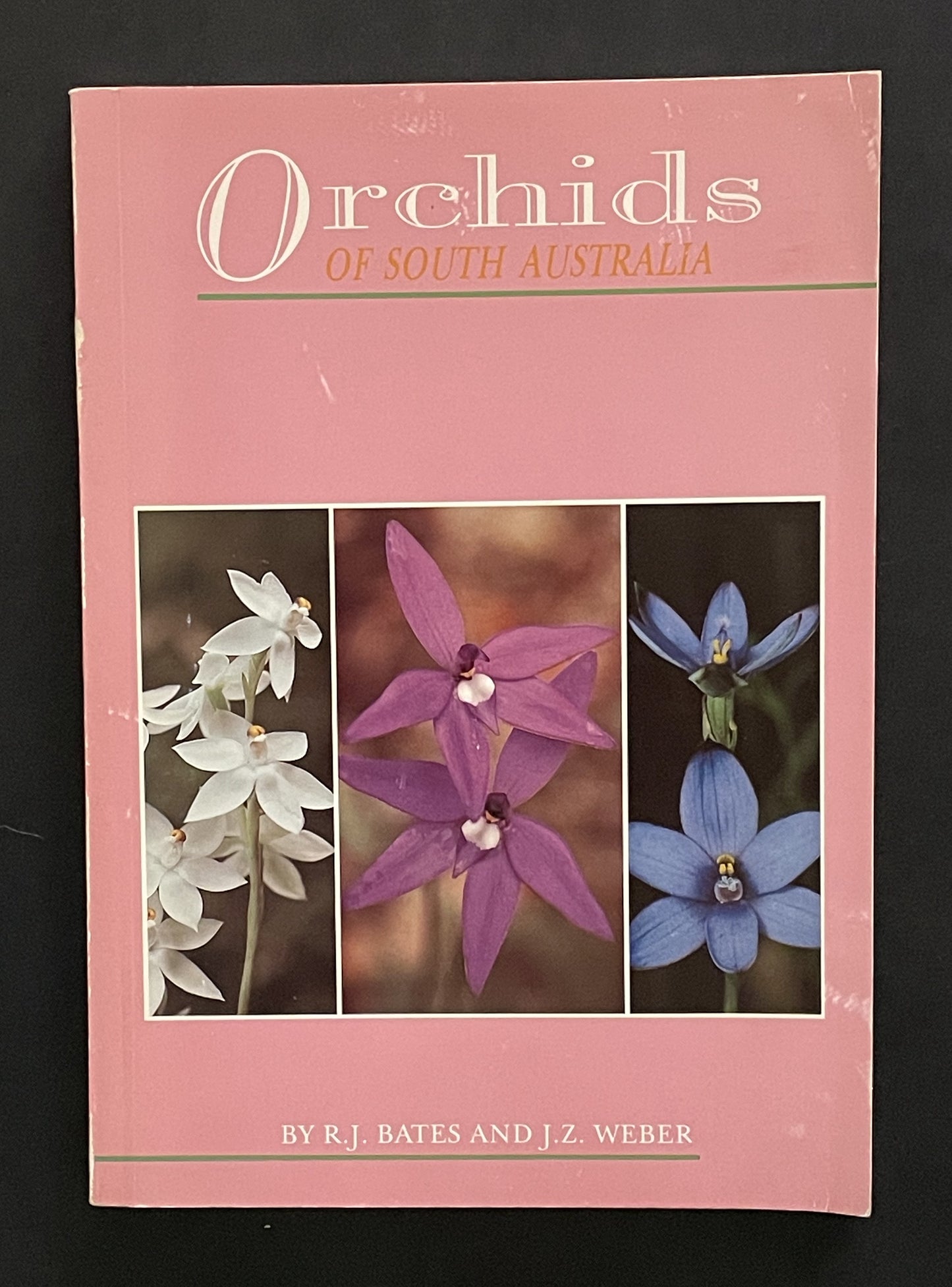 Orchids of South Australia by R. J. Bates, Joseph Zvonko Weber