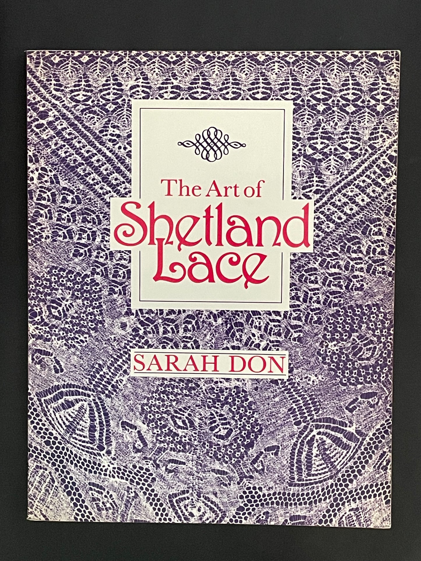 The Art of Shetland Lace by Sarah Don