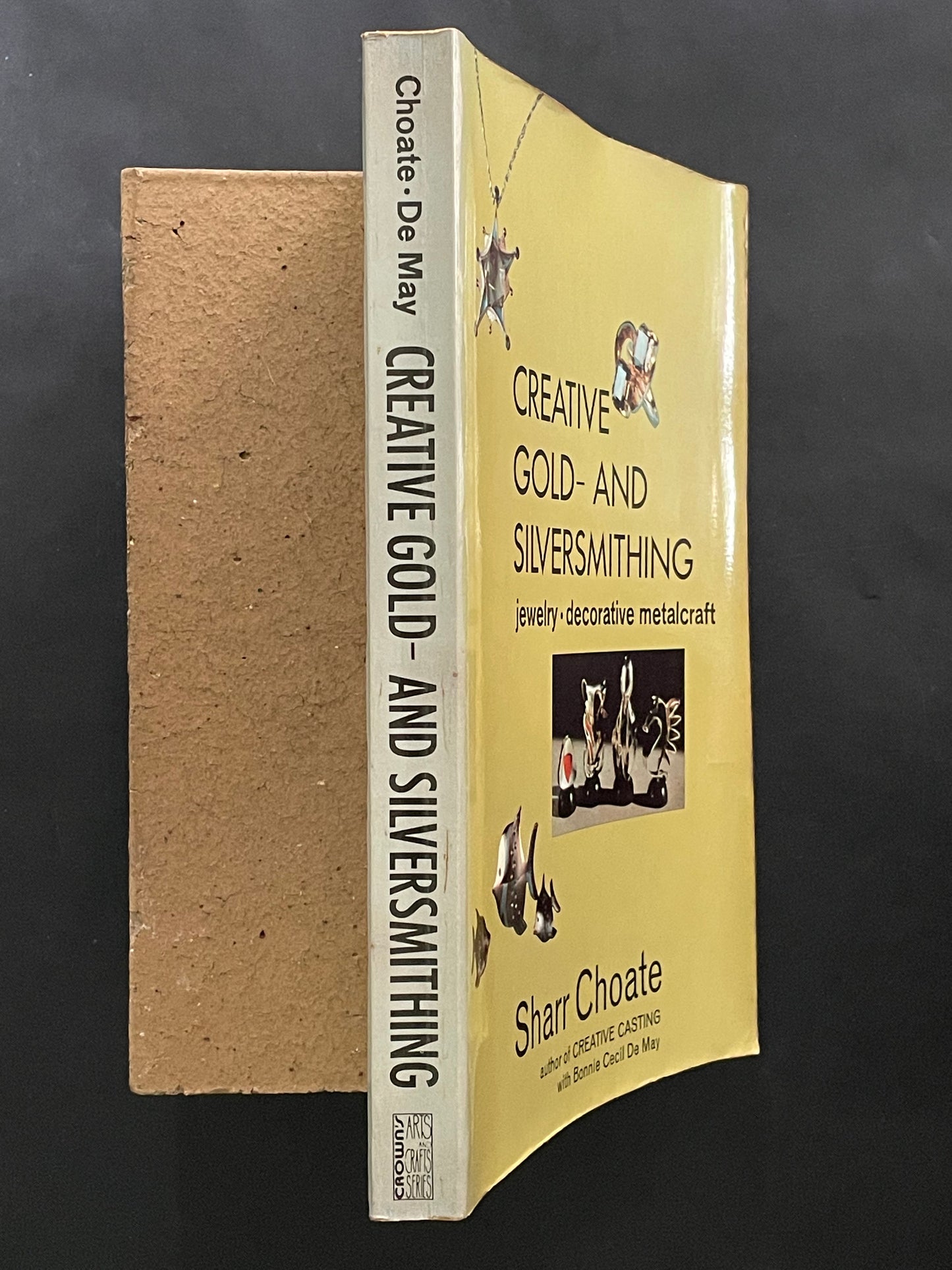 Creative Gold- and Silversmithing by Sharr Choate, Bonnie Cecil De May