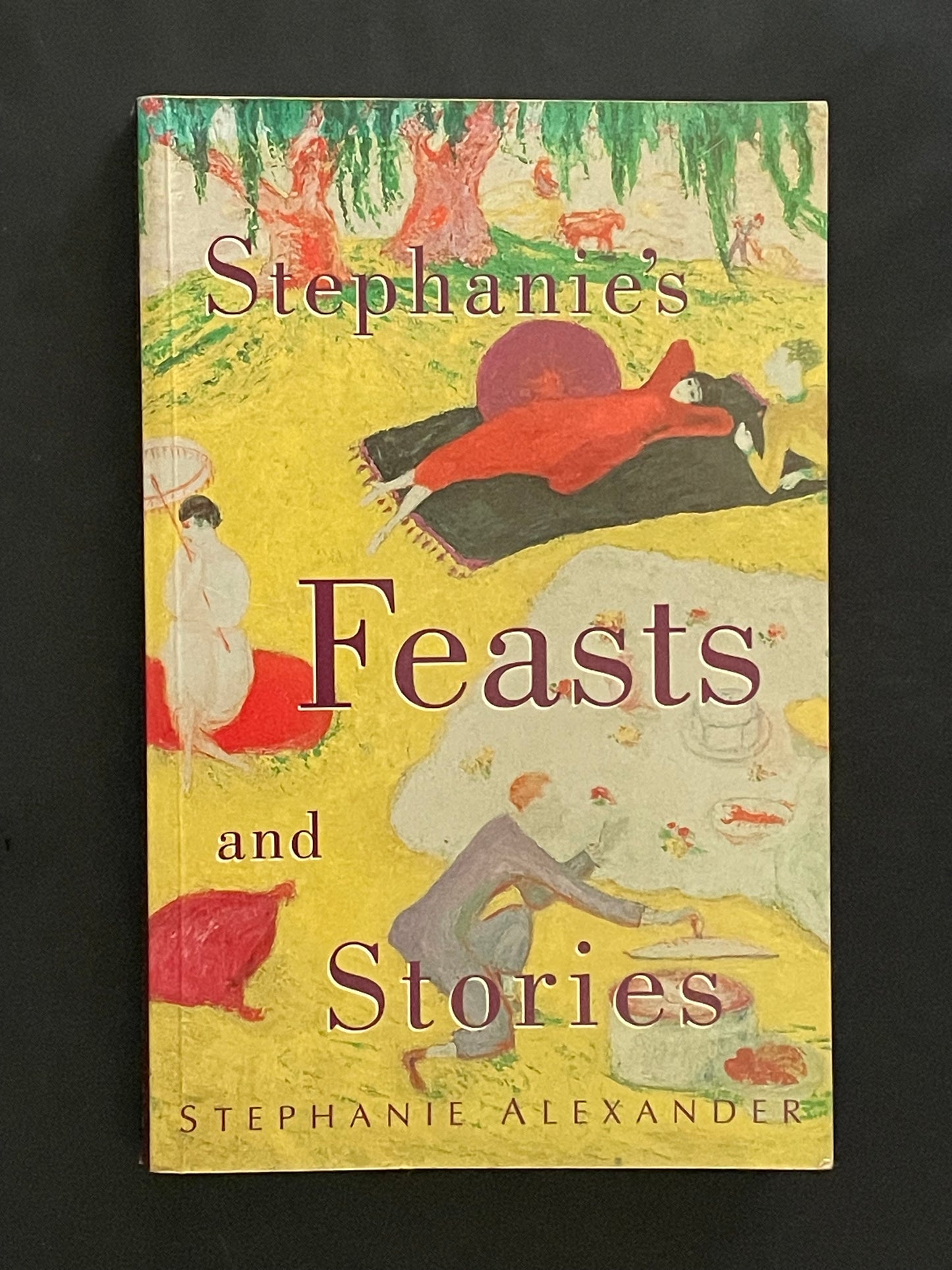 Stephanie's Feasts and Stories by Stephanie Alexander