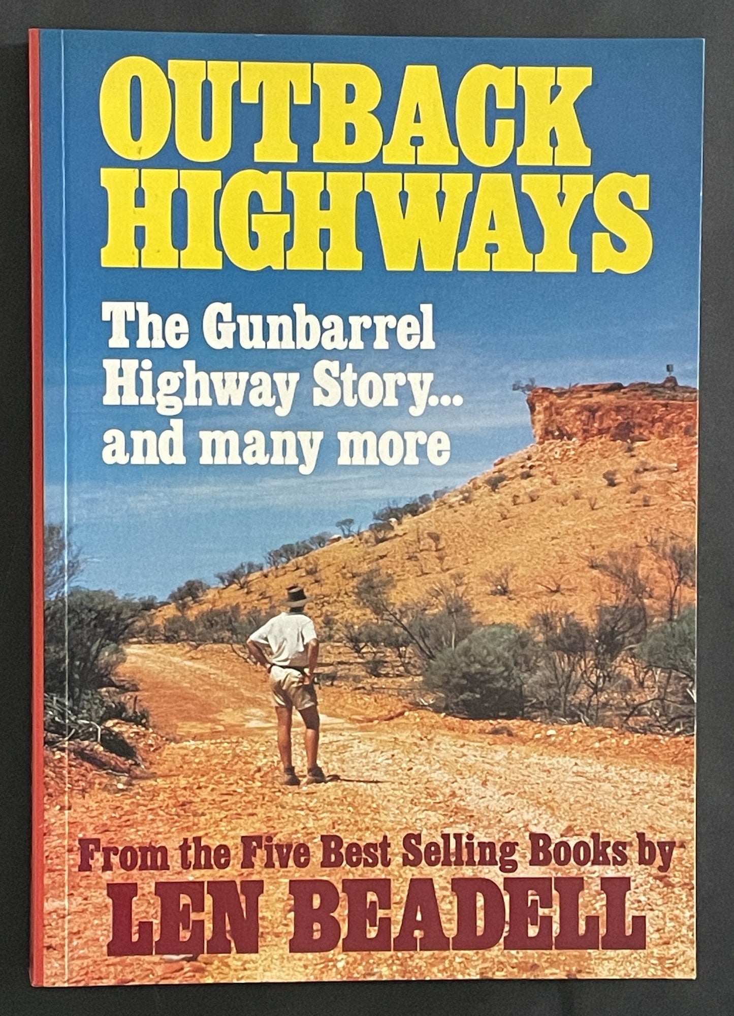 Outback Highways - The Gunbarrel Highway Story by Len Beadell