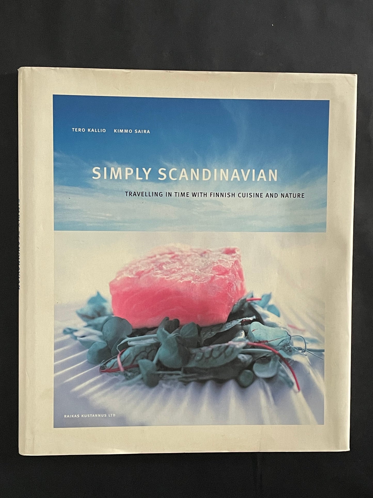 Simply Scandinavian: Travelling in Time with Finnish Cuisine and Nature by Tero Kallio and Kimmo Saira