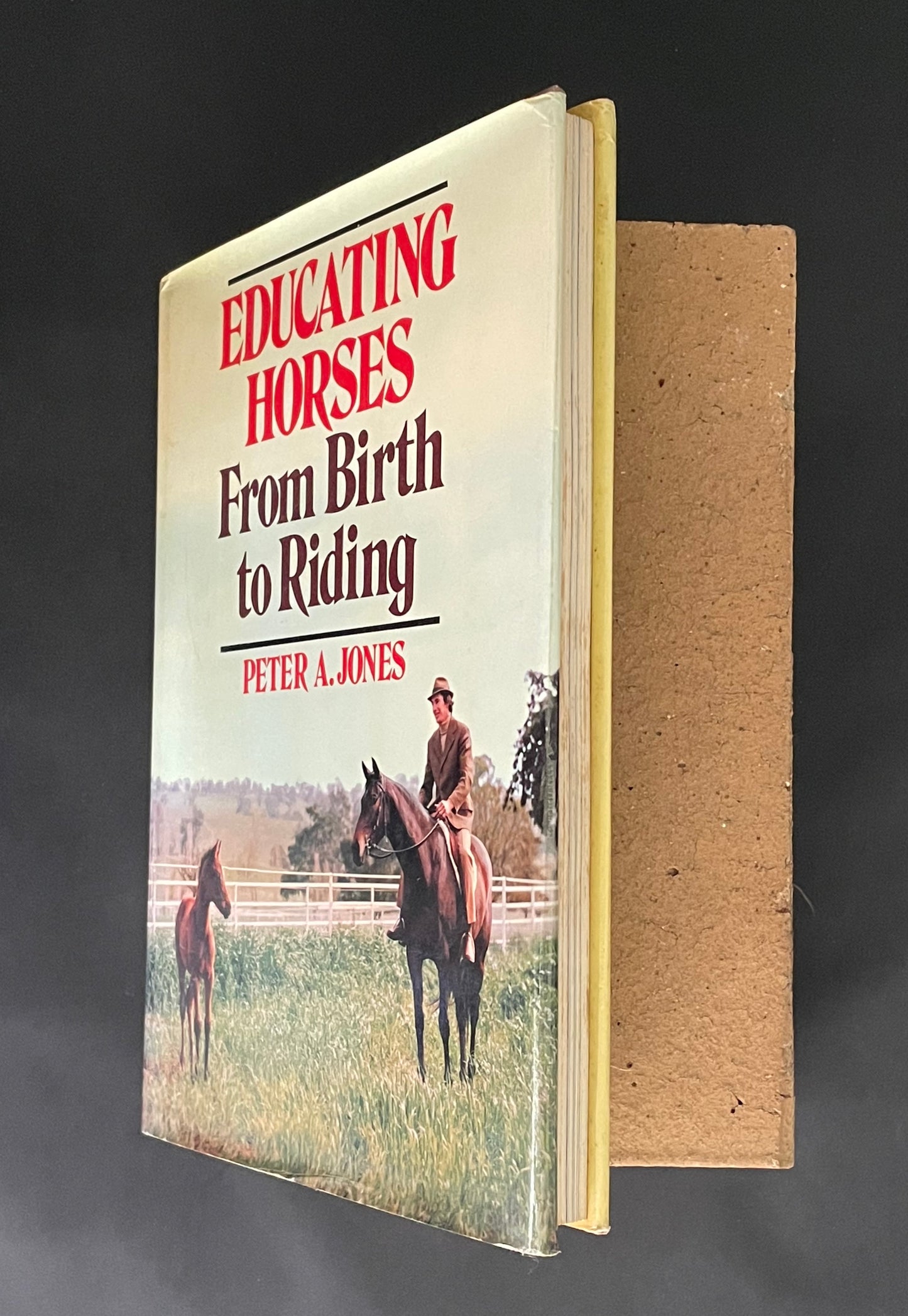 Educating Horses from Birth to Riding by Peter Albert Jones