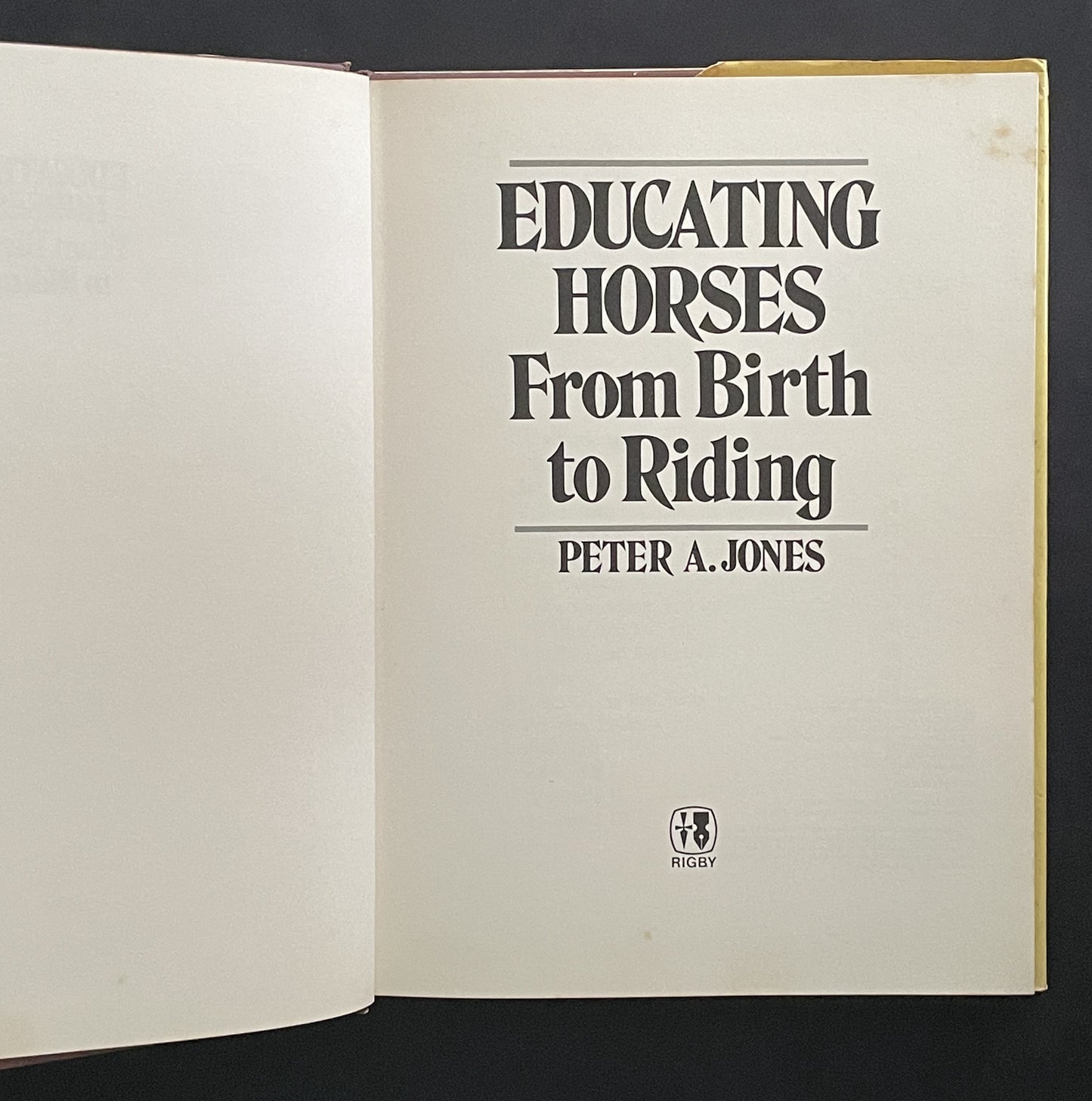 Educating Horses from Birth to Riding by Peter Albert Jones