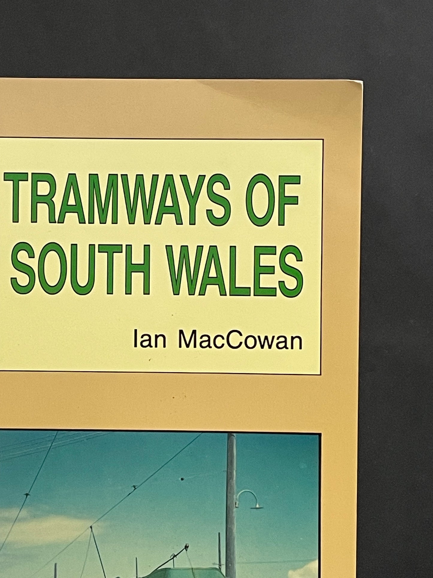 The Tramways of New South Wales by Ian MacCowan