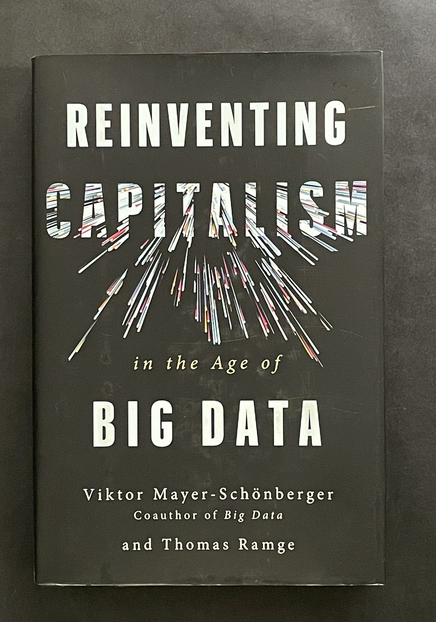 Reinventing Capitalism in the Age of Big Data by Viktor Mayer-Schönberger and Thomas Ramge