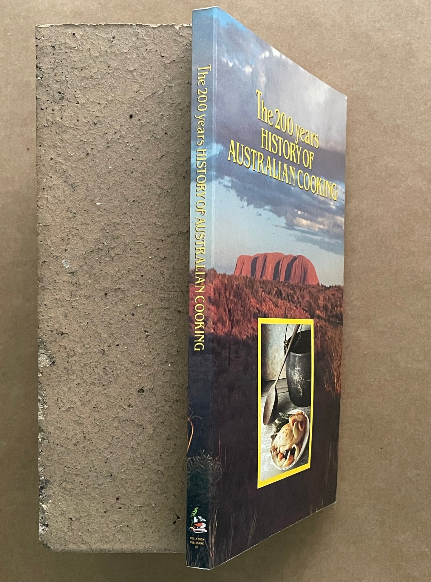 The 200 years HISTORY OF AUSTRALIAN COOKING by Polly Book Publishing