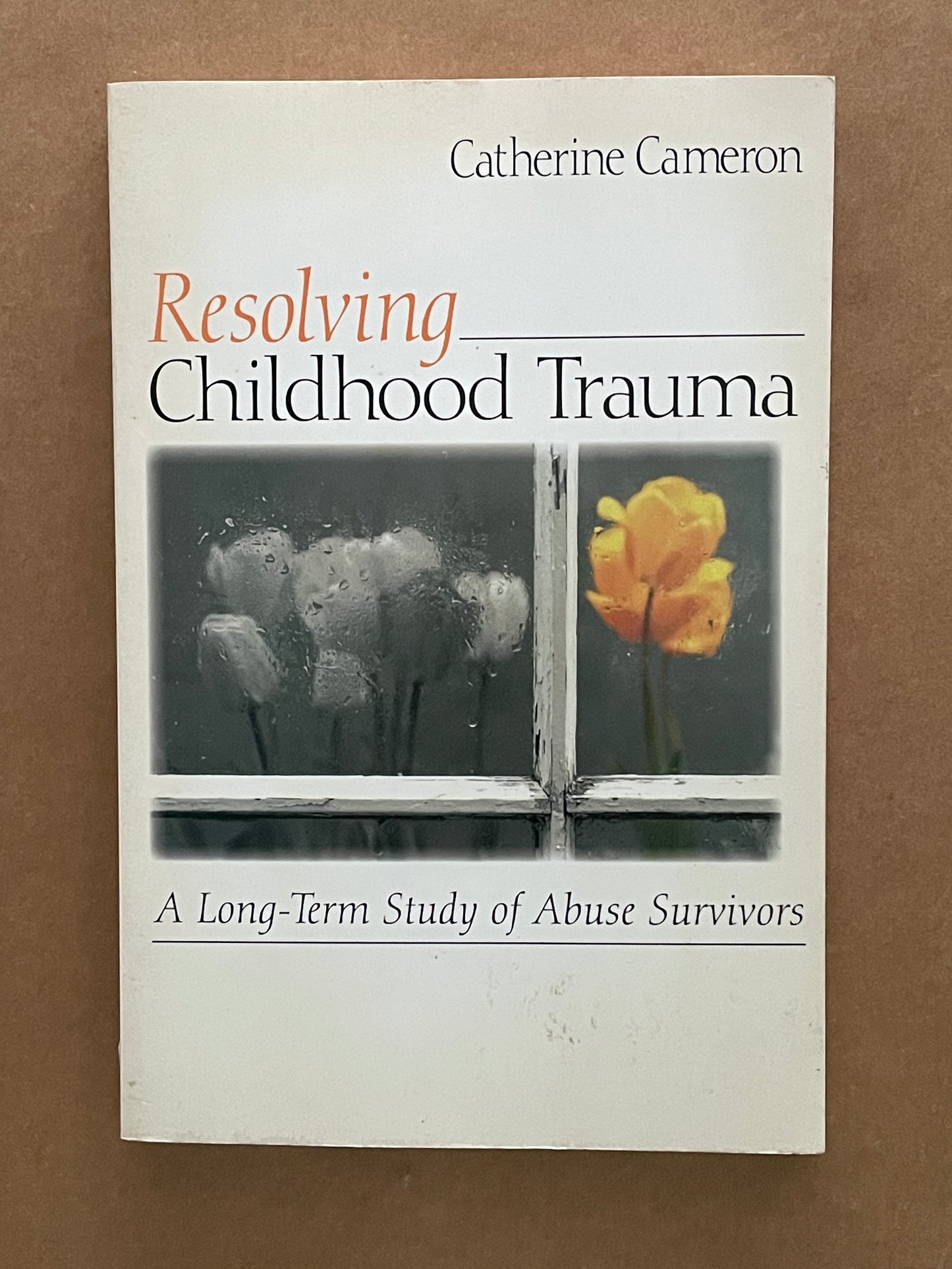 Resolving Childhood Trauma by Catherine Cameron