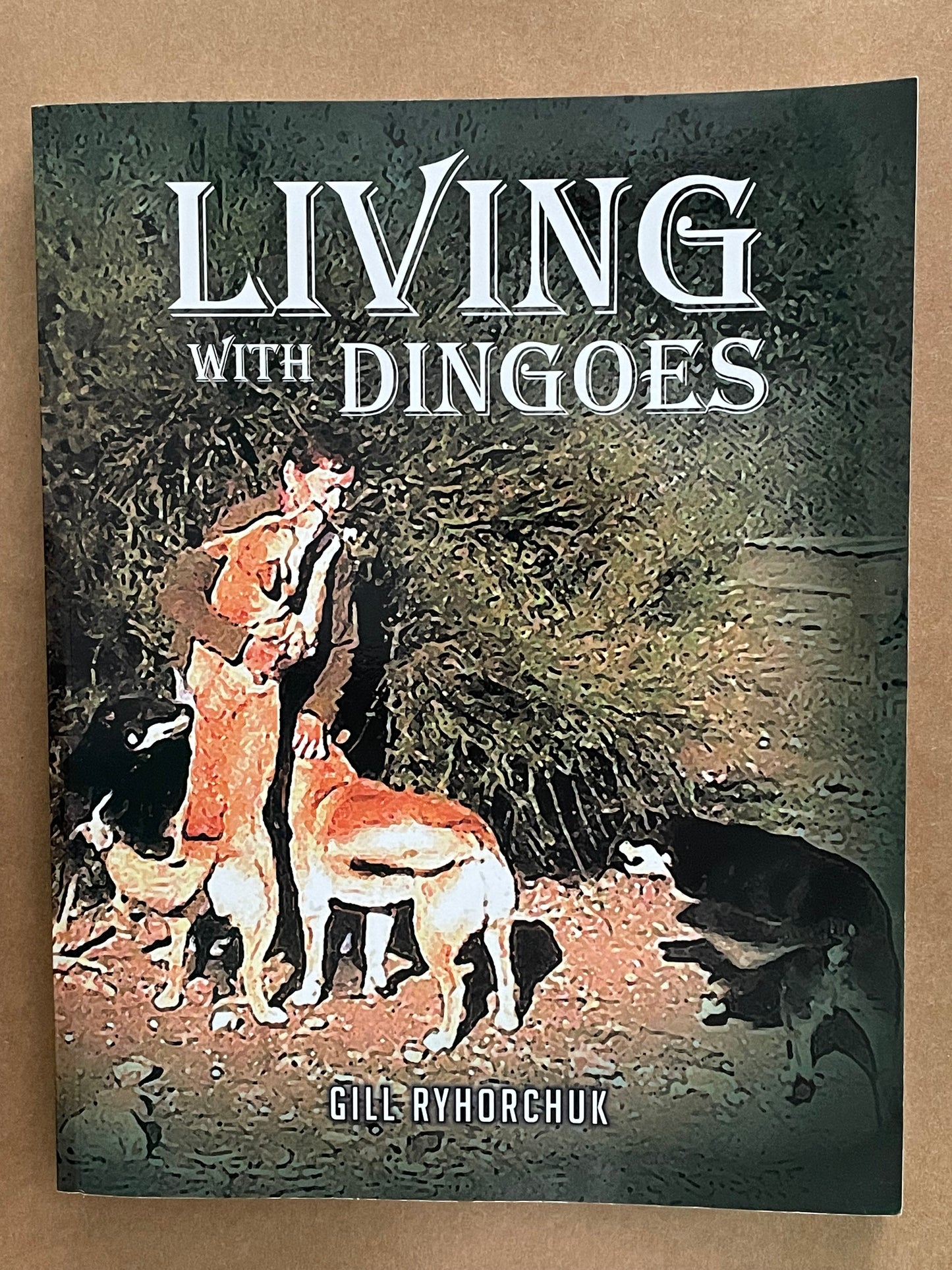 Living with Dingoes by Gill Ryhorchuk