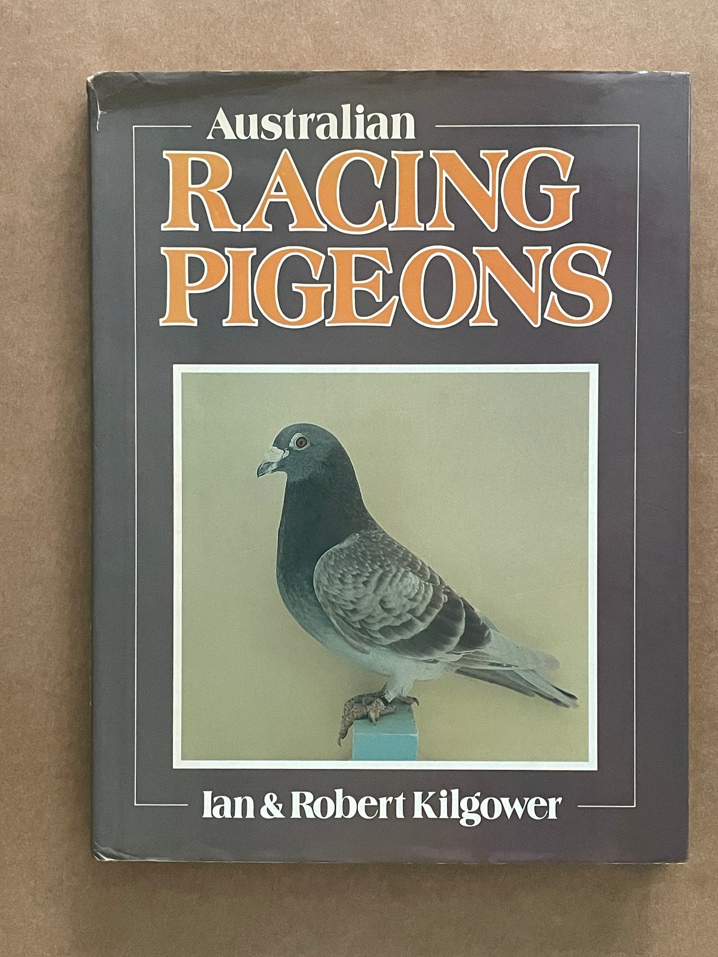 Australian Racing Pigeons by Ian Kilgower, Robert Kilgower, Karen Disney