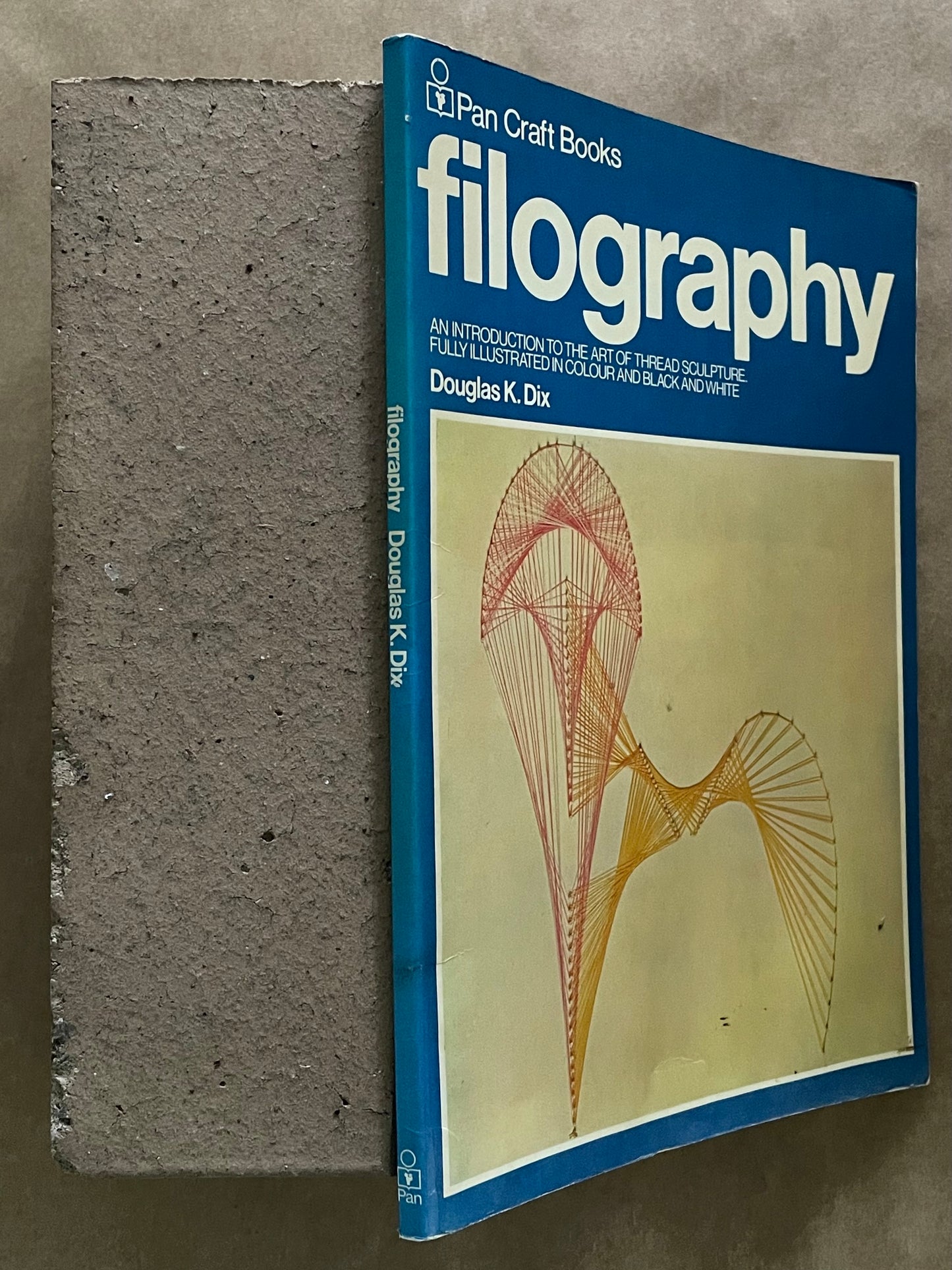 Filography: An Introduction to the Art of Thread Sculpture by Douglas K. Dix