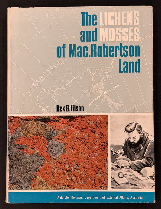 The Lichens and Mosses of Mac.Robertson Land by Rex B. Filson