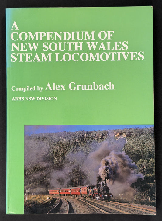 A Compendium of New South Wales Steam Locomotives by Alex Grunbach