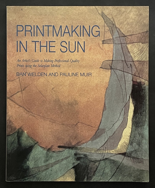 Printmaking in the Sun by Dan Welden, Pauline Muir