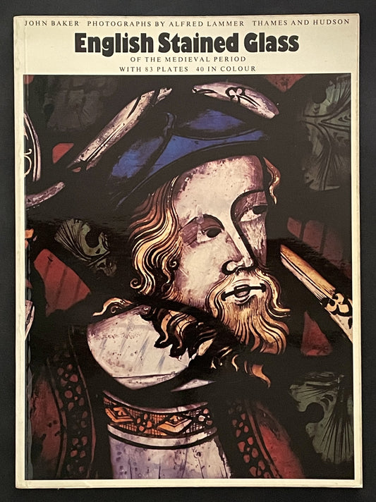 English Stained Glass of the Medieval Period by John Baker