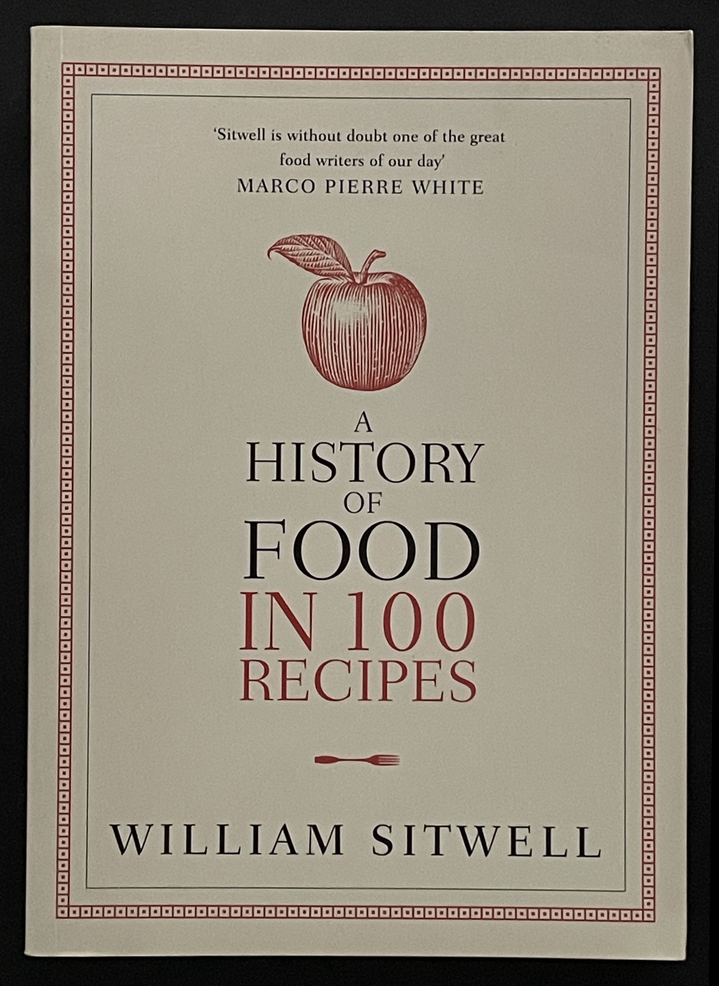 A History of Food in 100 Recipes by William Sitwell