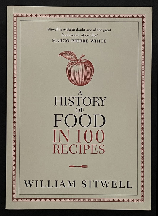 A History of Food in 100 Recipes by William Sitwell