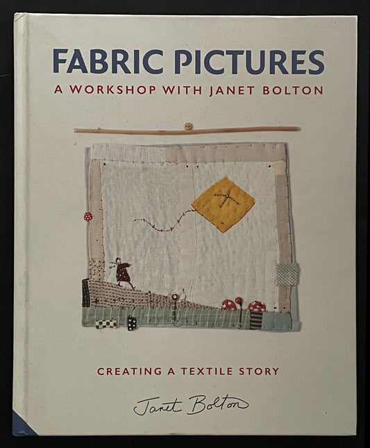 Fabric Pictures by Janet Bolton