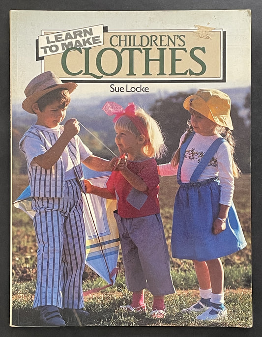 Learn to Make Children's Clothes by Sue Locke