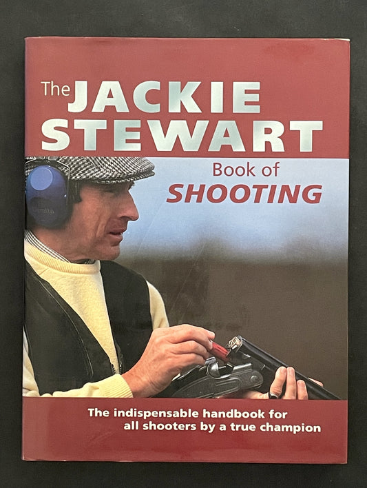 The Jackie Stewart Book of Shooting by Jackie Stewart, Mike Barnes