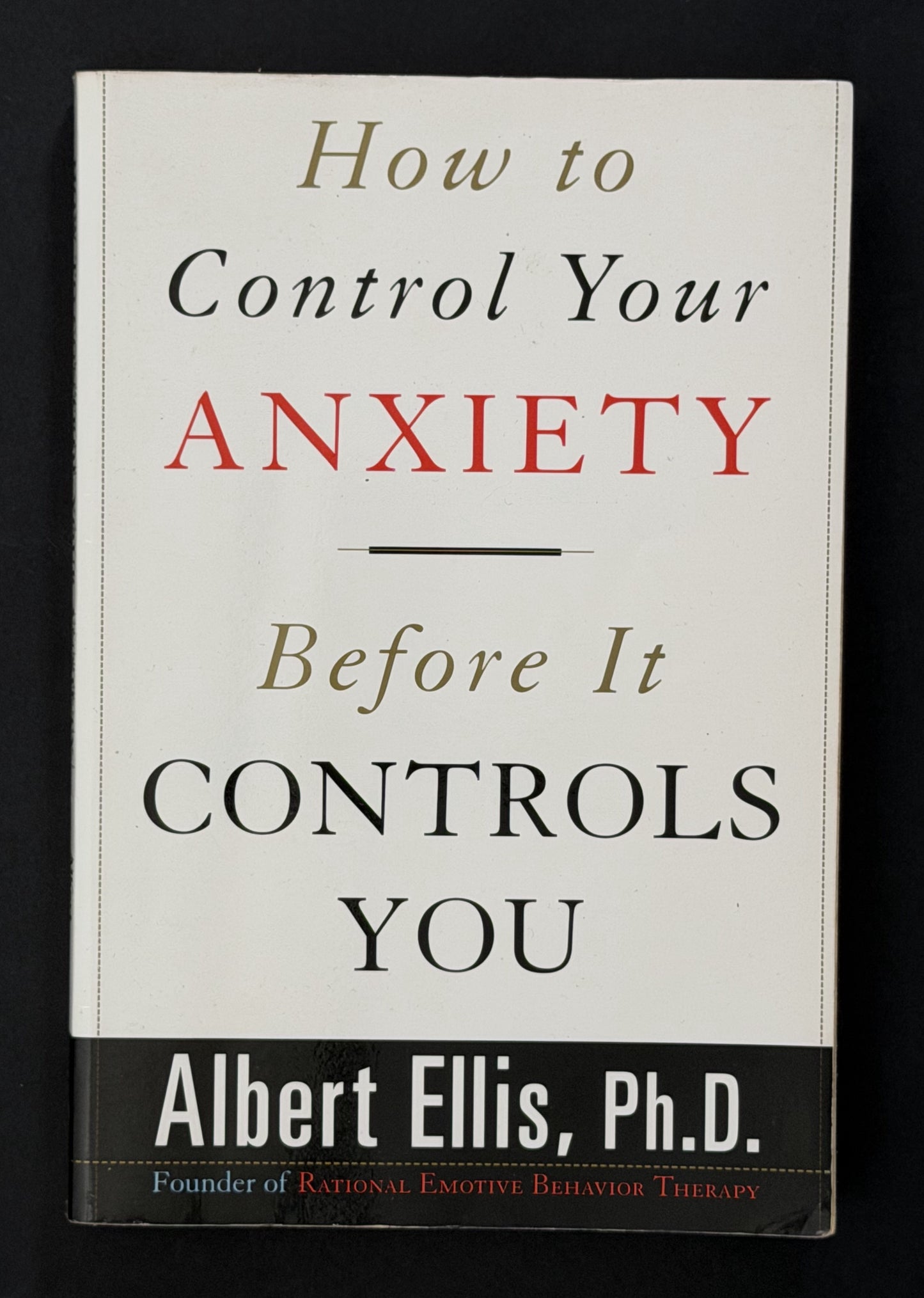 How to Control Your Anxiety Before it Controls You by Albert Ellis