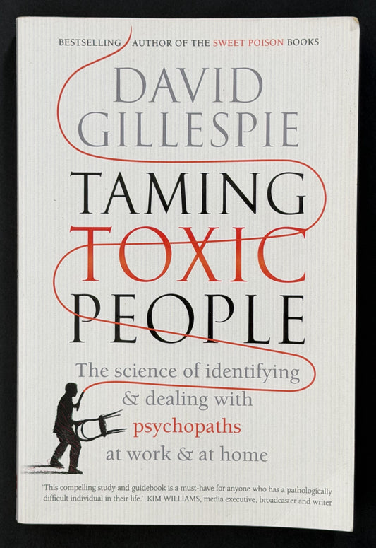 Taming Toxic People by David Gillespie