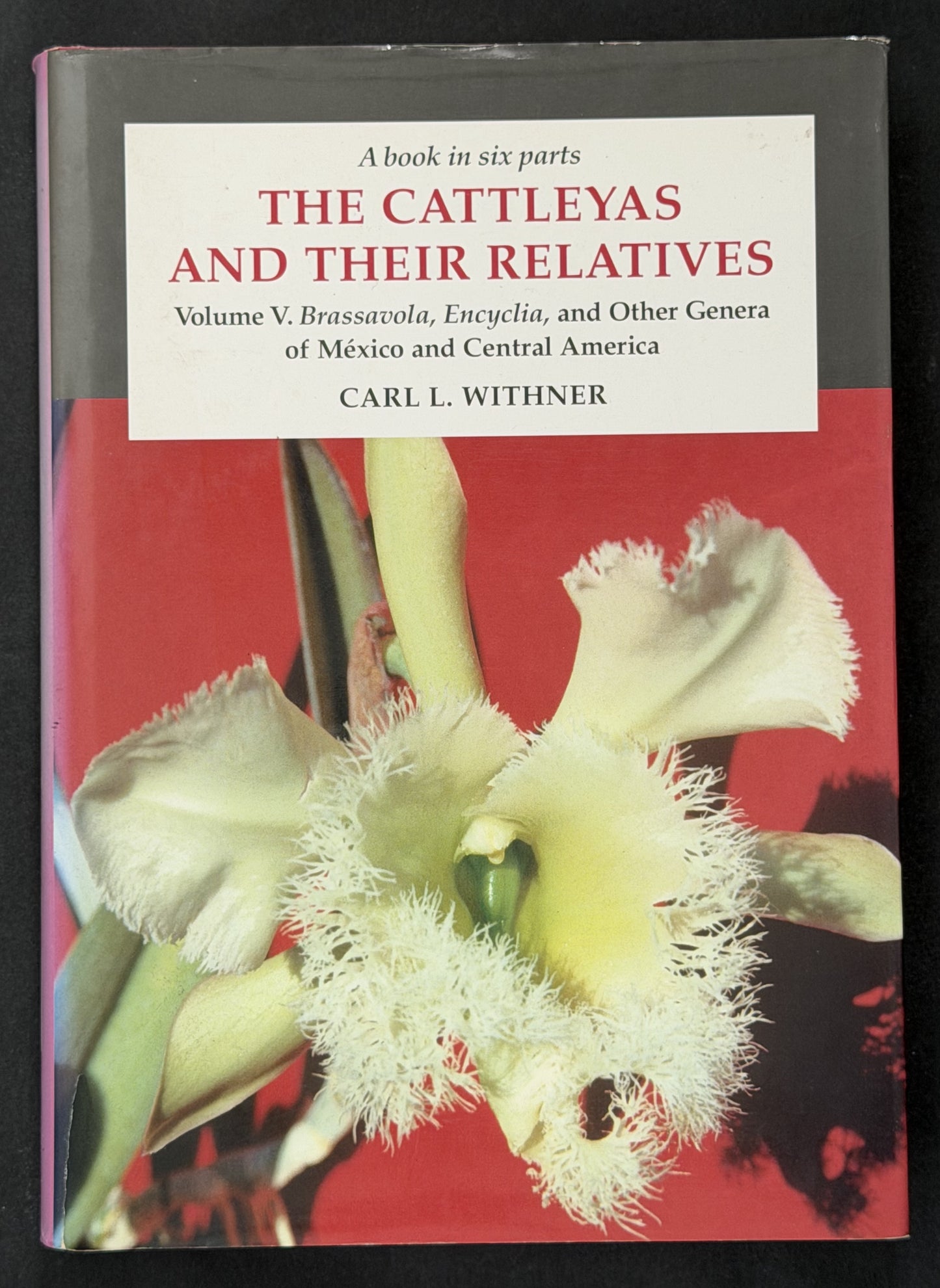 The Cattleyas and Their Relatives Vol 5 by Carl Leslie Withner