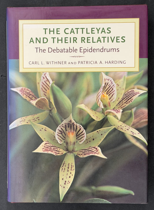 The Cattleyas and Their Relatives by Carl Leslie Withner, Patricia A. Harding