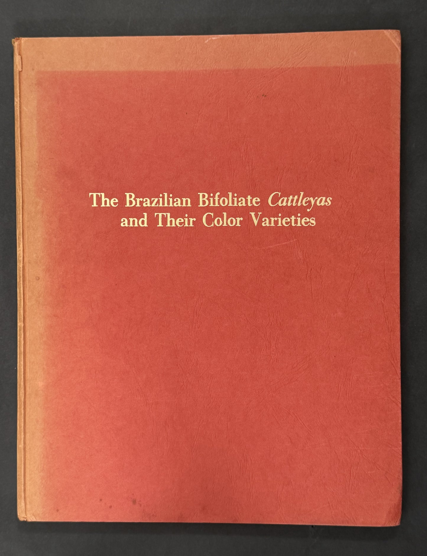 The Brazilian Bifoliate Cattleyas and Their Color Varieties by J. A. Fowlie