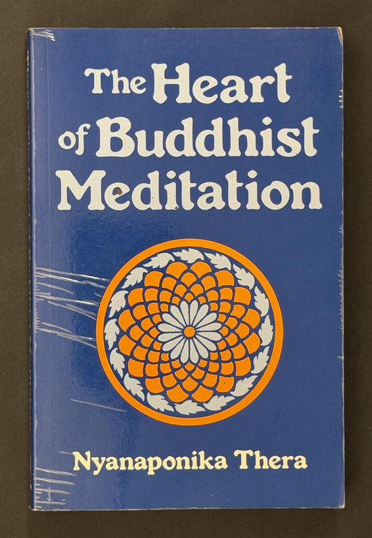 The Heart of Buddhist Meditation by Nyanaponika Thera