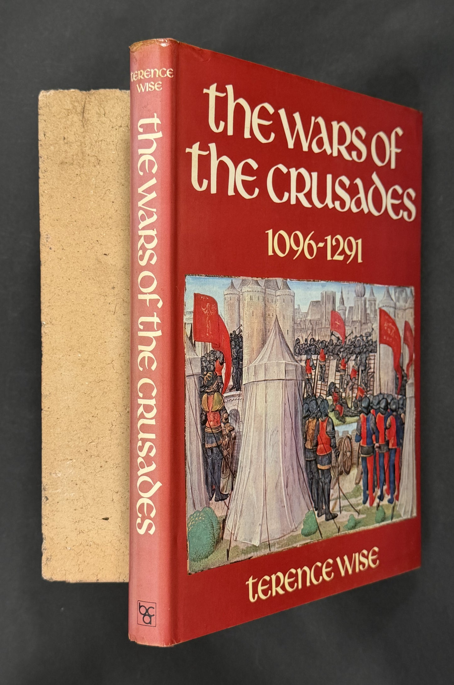 The Wars of the Crusades by Terence Wise