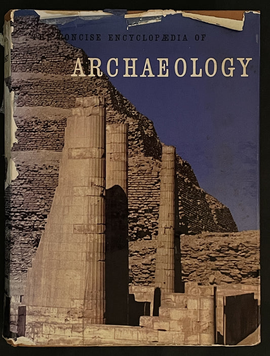 The Concise Encyclopædia of Archaeology by Leonard Cottrell