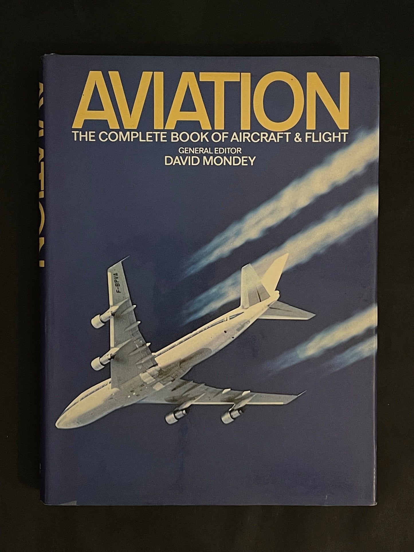 Aviation, the Complete Book of Aircraft and Flight by David Mondey