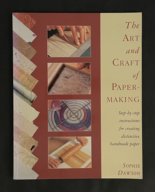 The Art and Craft of Papermaking by Sophie Dawson