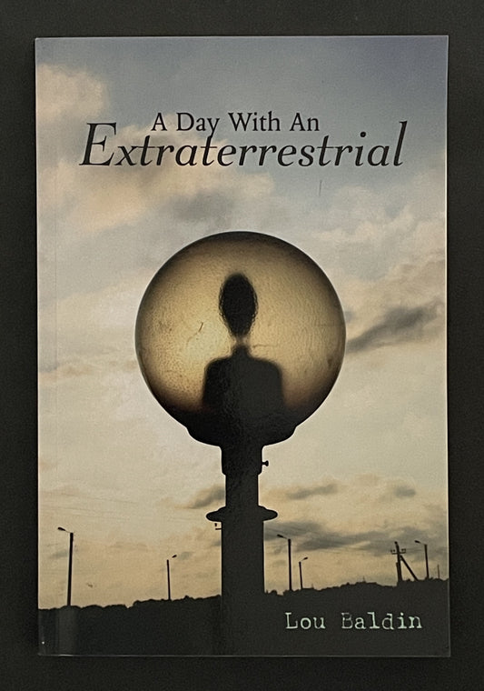A Day with an Extraterrestrial by Lou Baldin