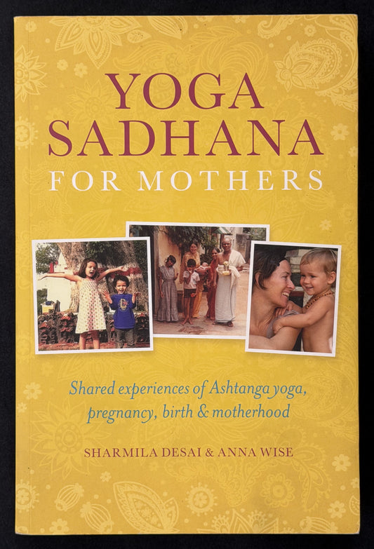 Yoga Sadhana for Mothers by Sharmila Desai, Anna Wise