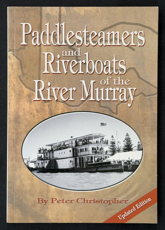 Paddle Steamers and River Boats of the River Murray by Peter Christopher