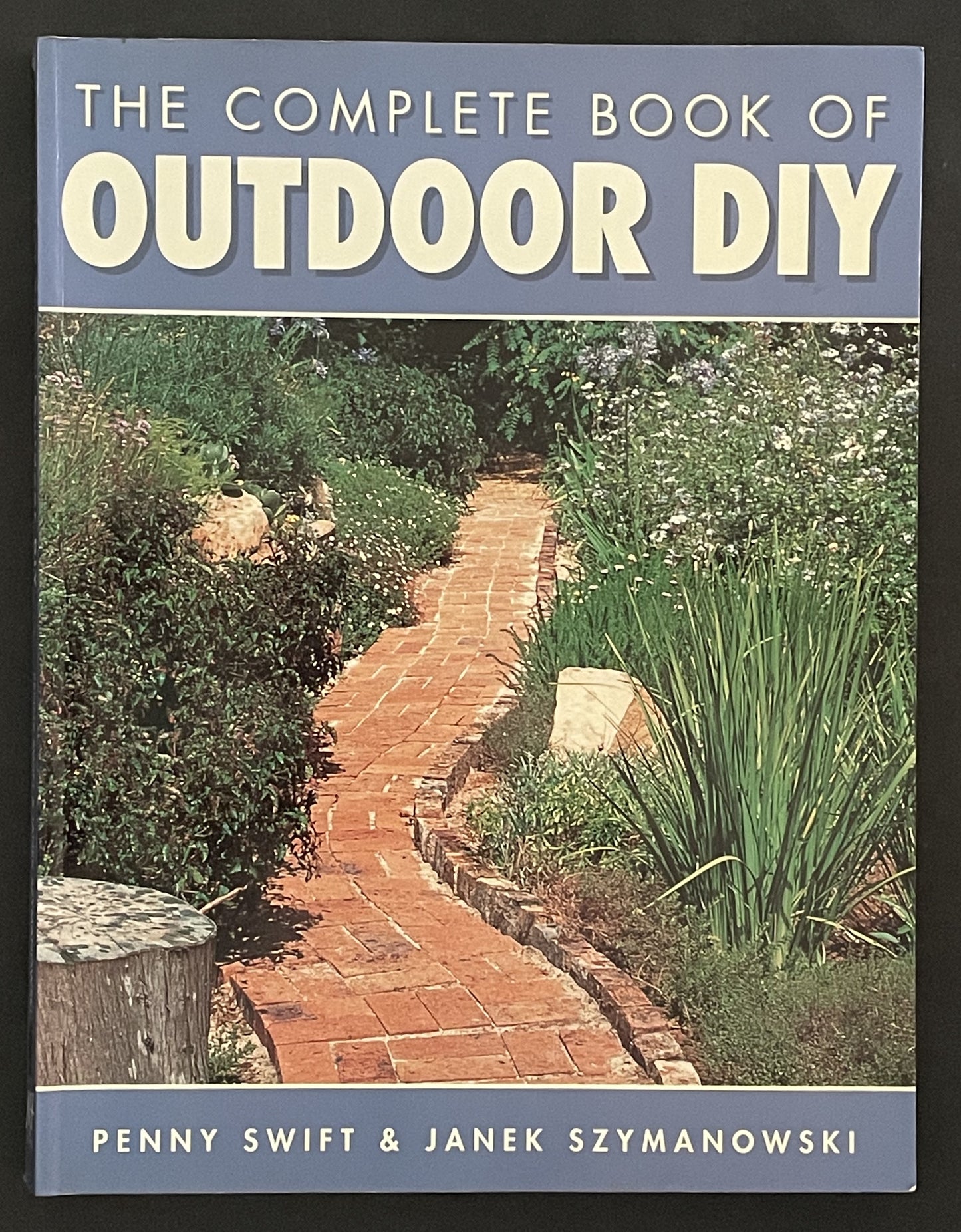 The Complete Book of Outdoor DIY by Penny Swift, Janek Szymanowski