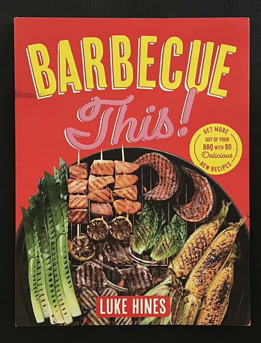 Barbecue This! by Luke Hines