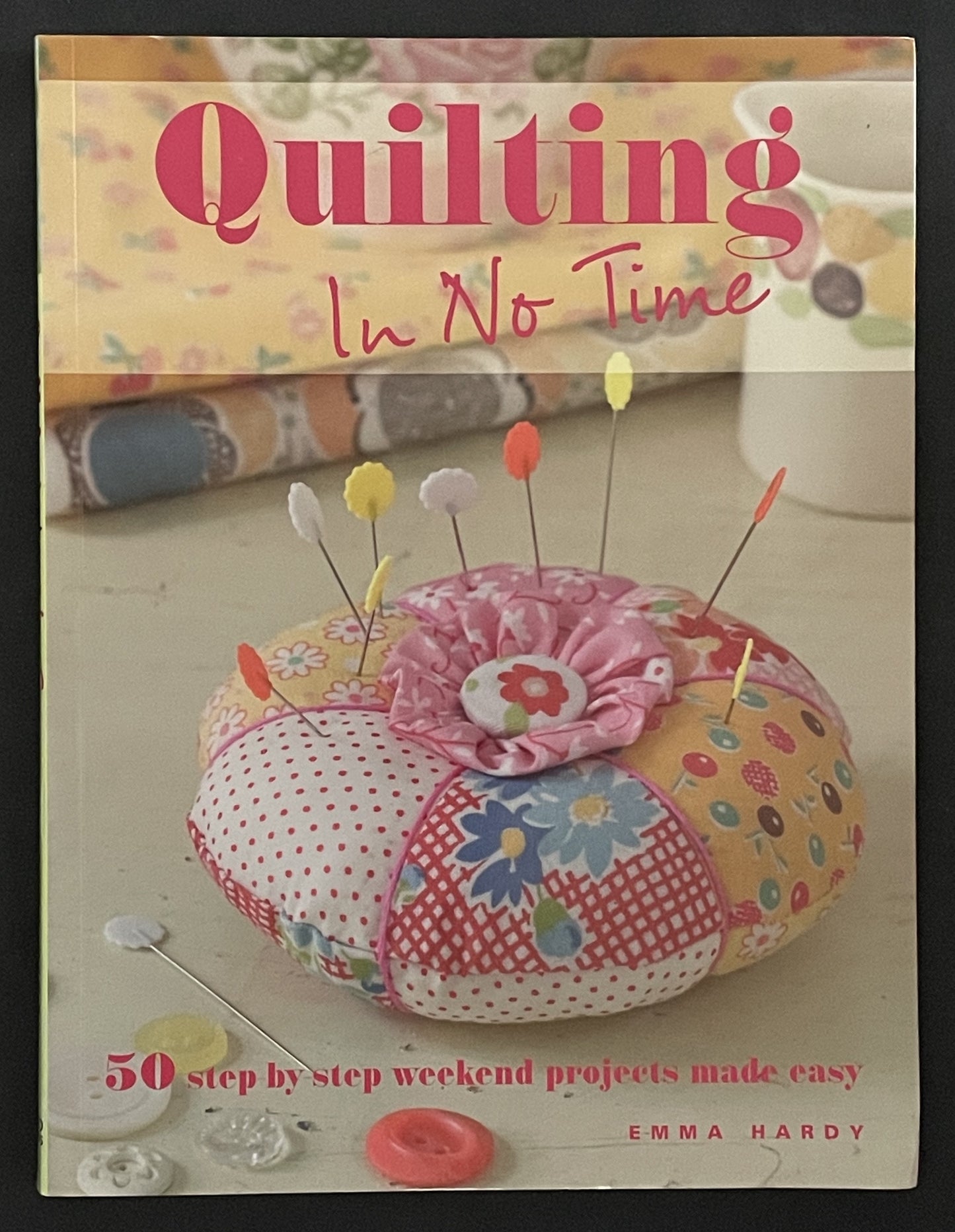 Quilting in No Time by Emma Hardy
