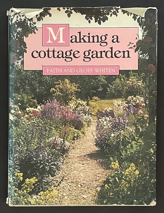 Making a Cottage Garden by Faith Whiten, Geoff Whiten