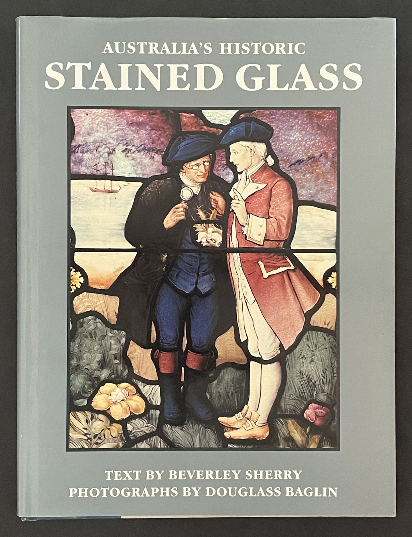 Australia's Historic Stained Glass by Beverley Sherry, Douglass Baglin