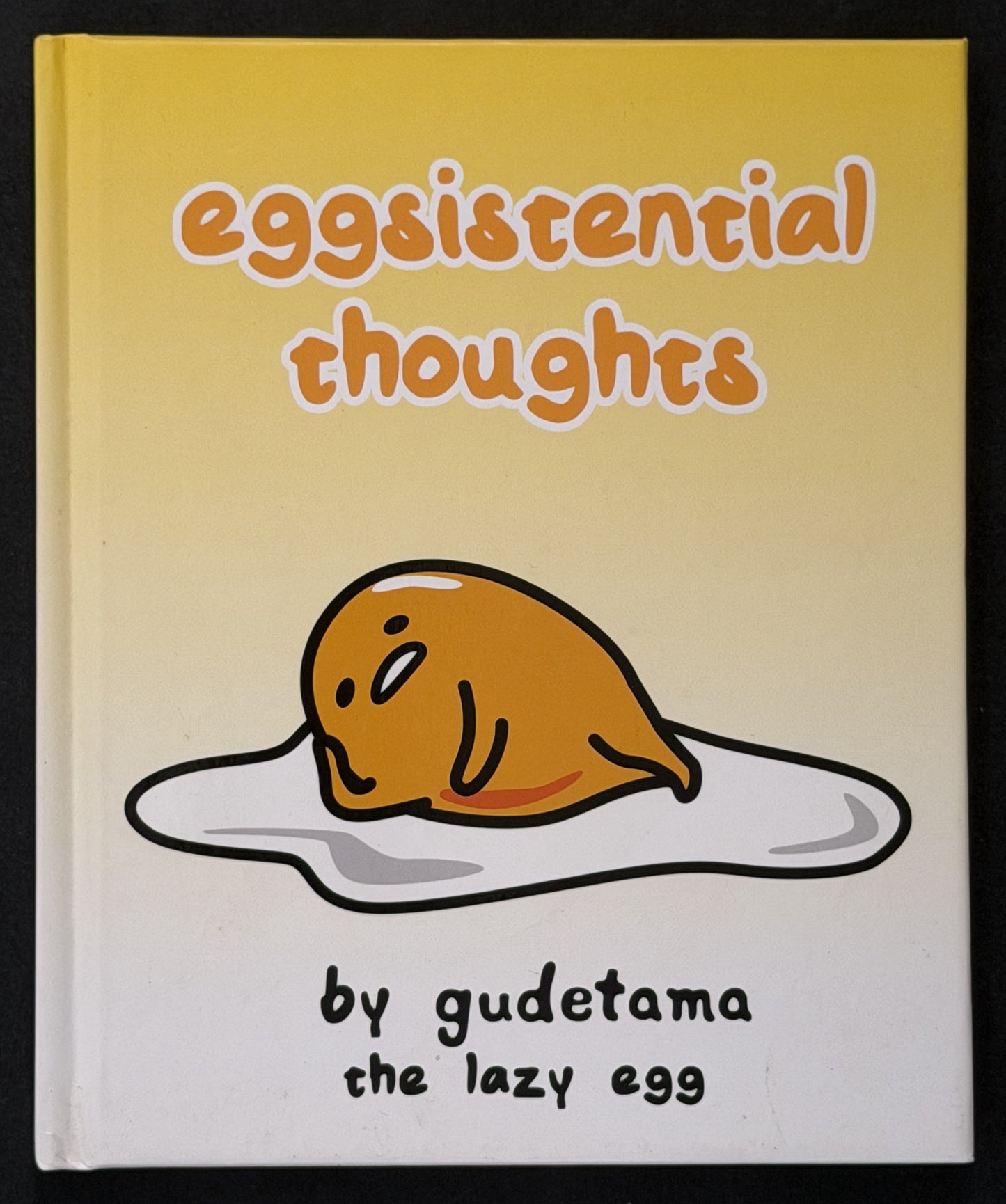 Eggsistential Thoughts by Gudetama the Lazy Egg by Francesco Sedita, Max Bisantz