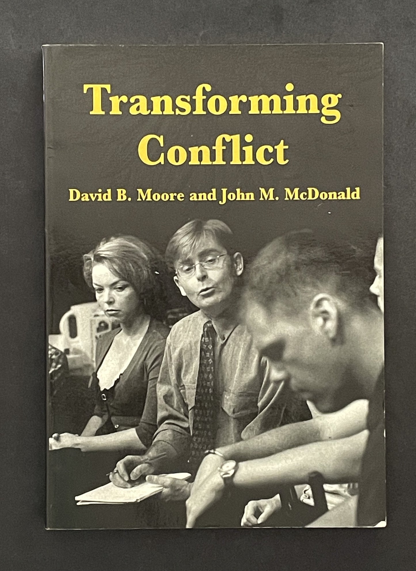 Transforming Conflict by David B. Moore and John M. McDonald