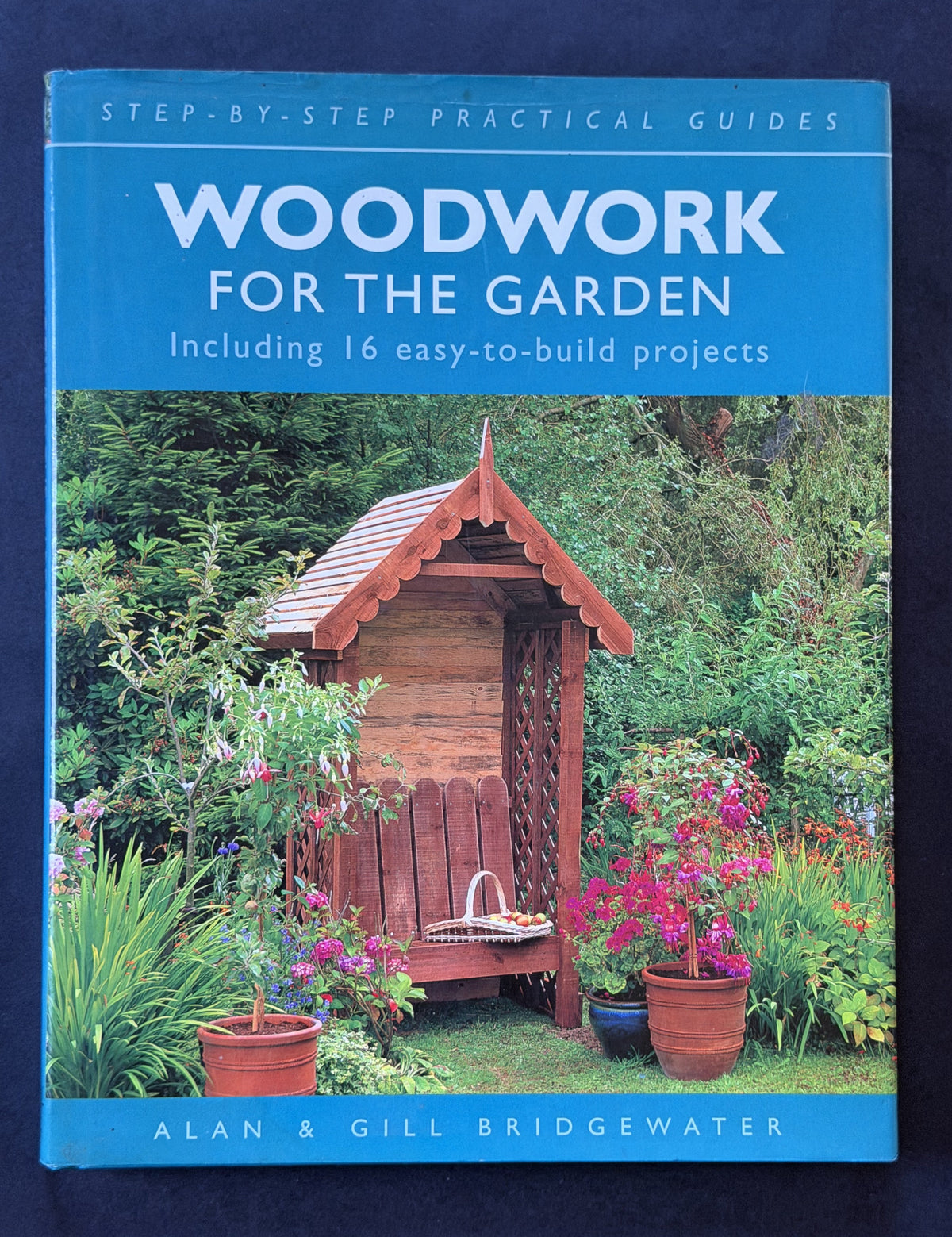 Woodwork for the Garden by Alan Bridgewater, Gill Bridgewater