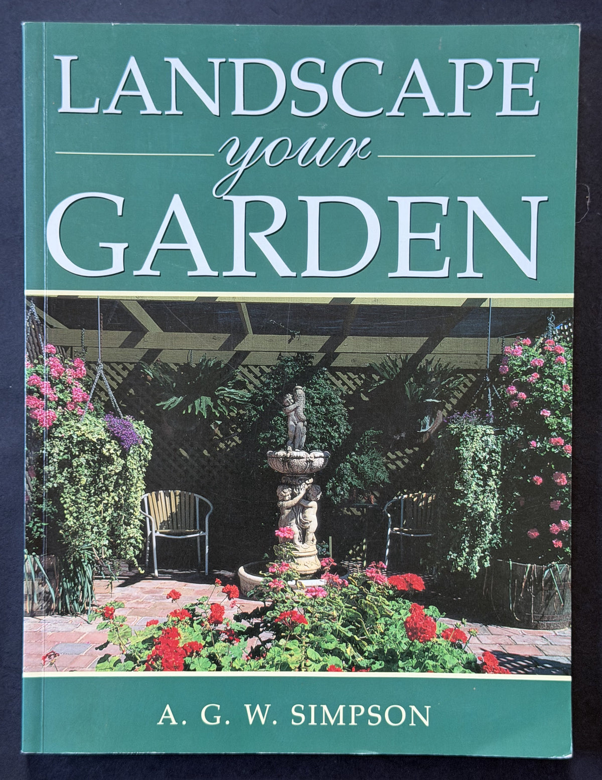 Landscape Your Garden by A. G. Simpson