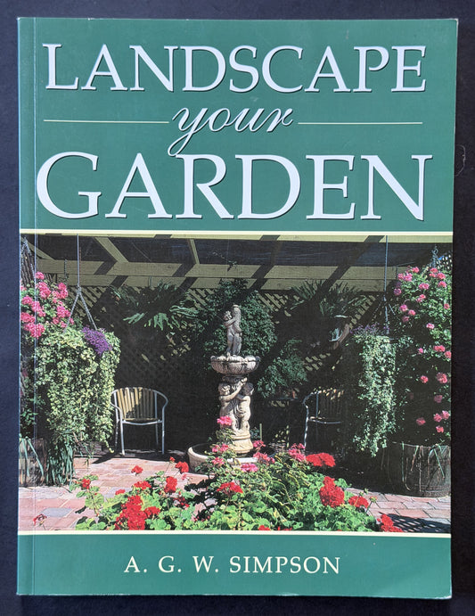 Landscape Your Garden by A. G. Simpson