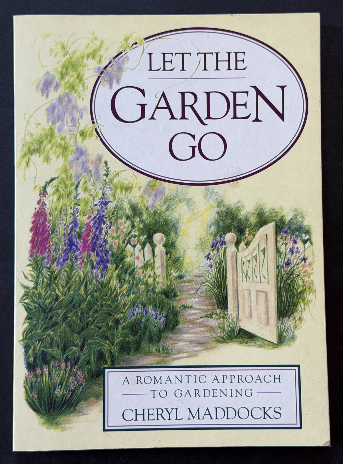 Let the Garden Go by Cheryl Maddocks