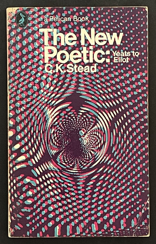 The New Poetic: Yeats to Eliot by C.K.Stead